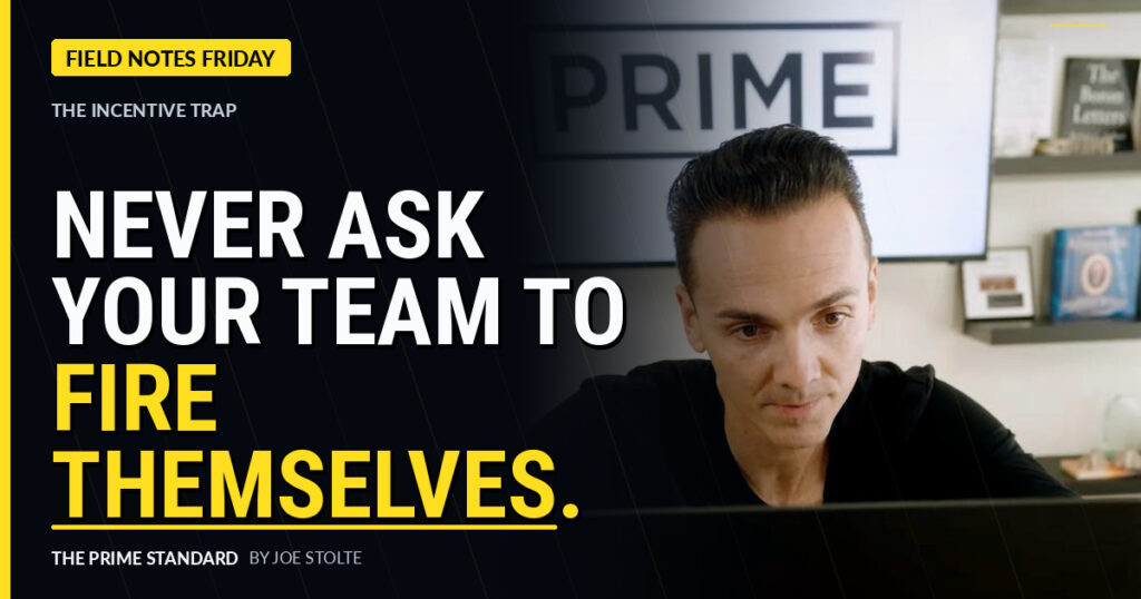Never Ask Your Team to Fire Themselves | The Prime Standard by Joe Stolte